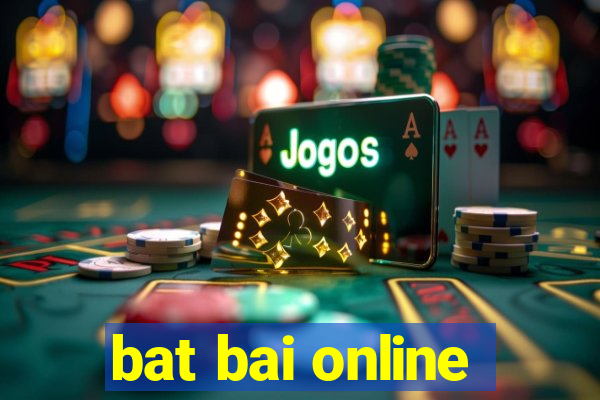 bat bai online