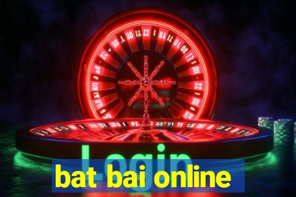 bat bai online