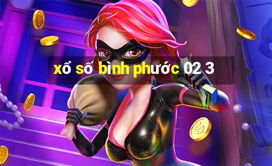 xổ số bình phước 02 3