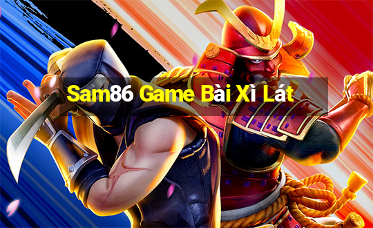 Sam86 Game Bài Xì Lát