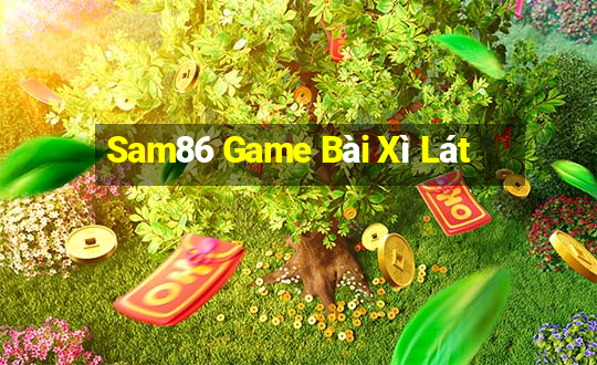 Sam86 Game Bài Xì Lát