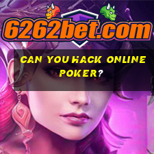 Can you hack online poker?