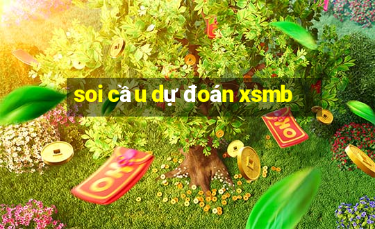 soi cầu dự đoán xsmb