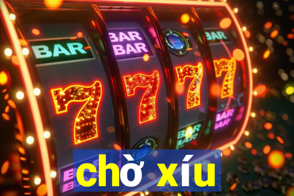 chờ xíu