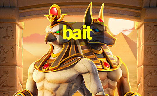 bait