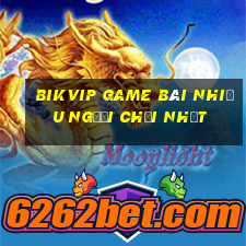 Bikvip Game Bài Nhiều Người Chơi Nhất