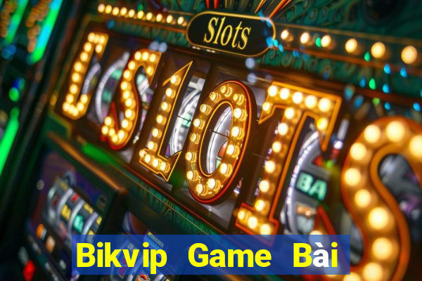 Bikvip Game Bài Nhiều Người Chơi Nhất