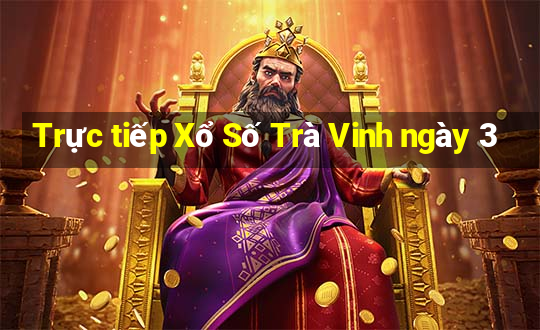 Trực tiếp Xổ Số Trà Vinh ngày 3