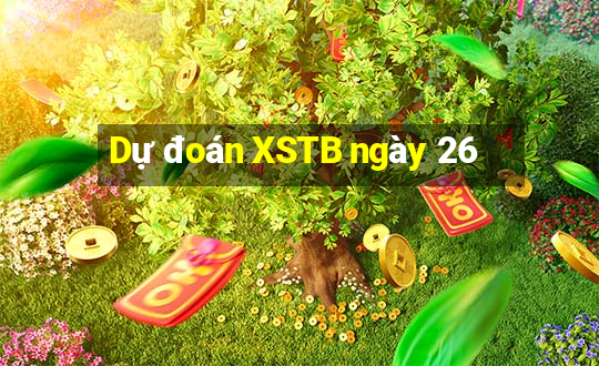 Dự đoán XSTB ngày 26