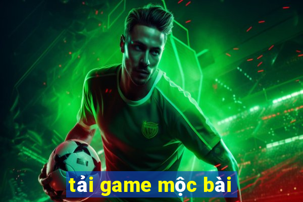 tải game mộc bài