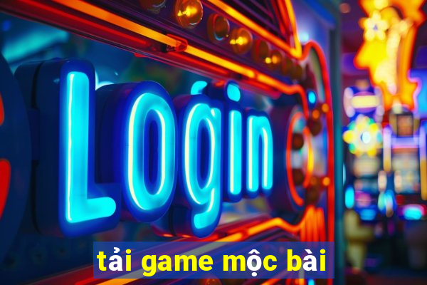 tải game mộc bài