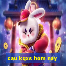 cau kqxs hom nay