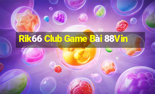 Rik66 Club Game Bài 88Vin