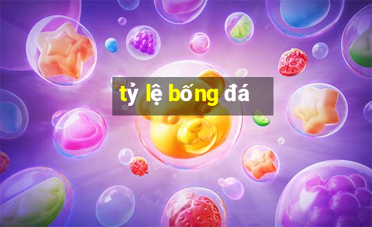 tỷ lệ bống đá