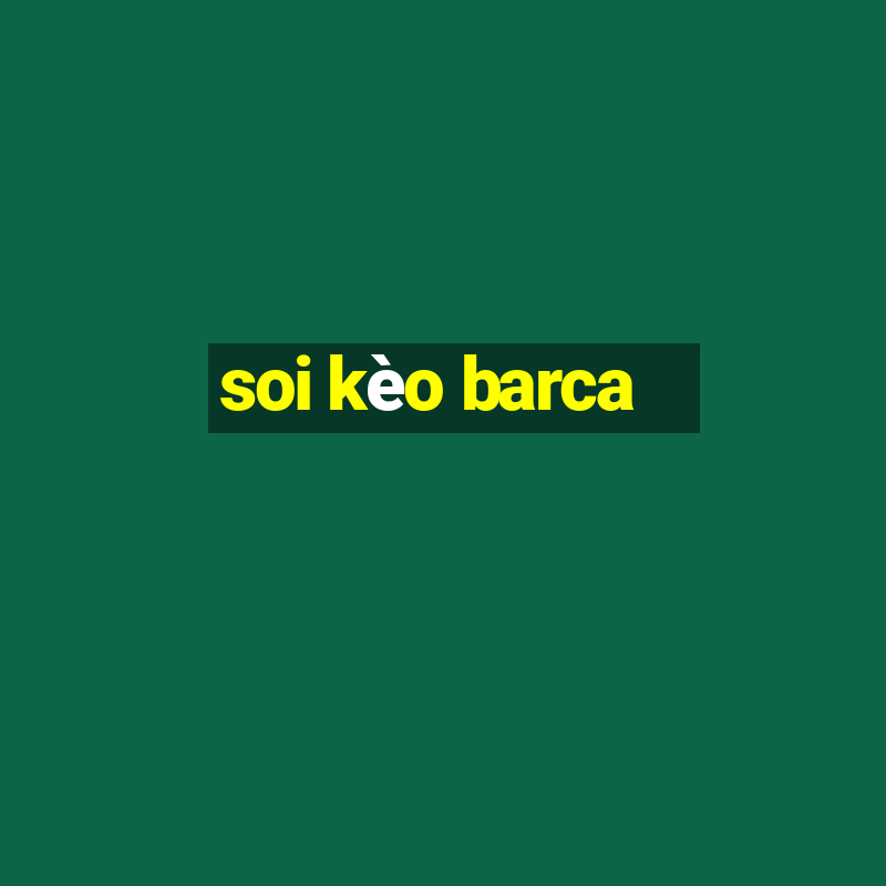 soi kèo barca