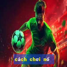 cách chơi nổ hũ win