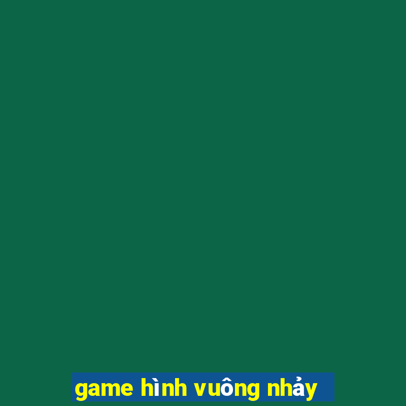 game hình vuông nhảy