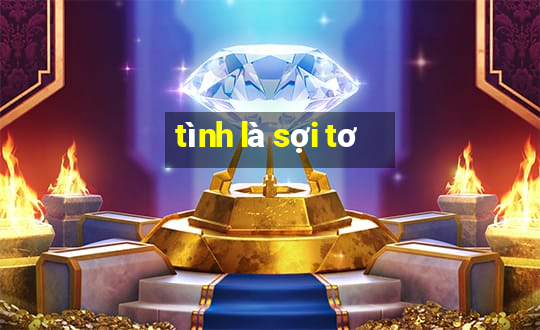 tình là sợi tơ