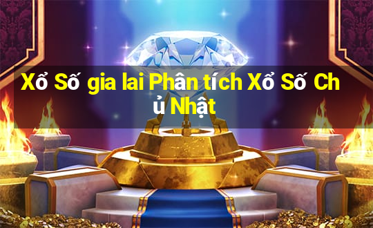 Xổ Số gia lai Phân tích Xổ Số Chủ Nhật