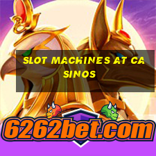 slot machines at casinos