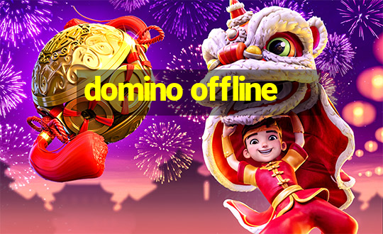 domino offline