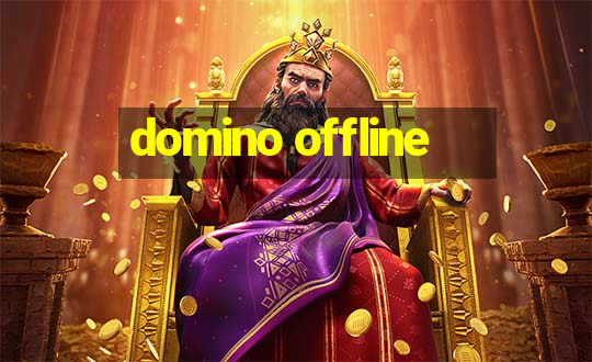 domino offline