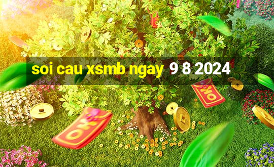 soi cau xsmb ngay 9 8 2024