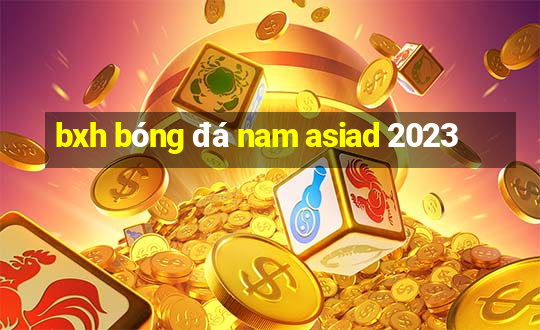 bxh bóng đá nam asiad 2023