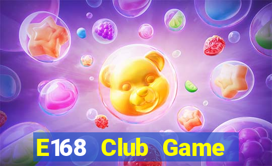 E168 Club Game Bài 2021