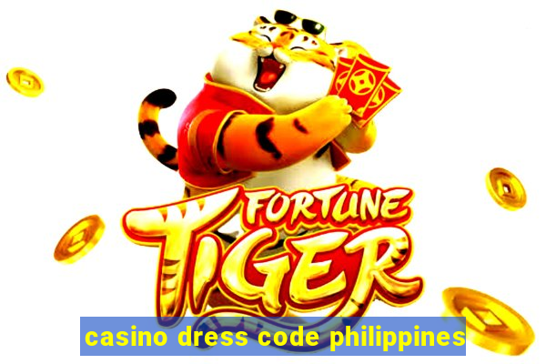 casino dress code philippines