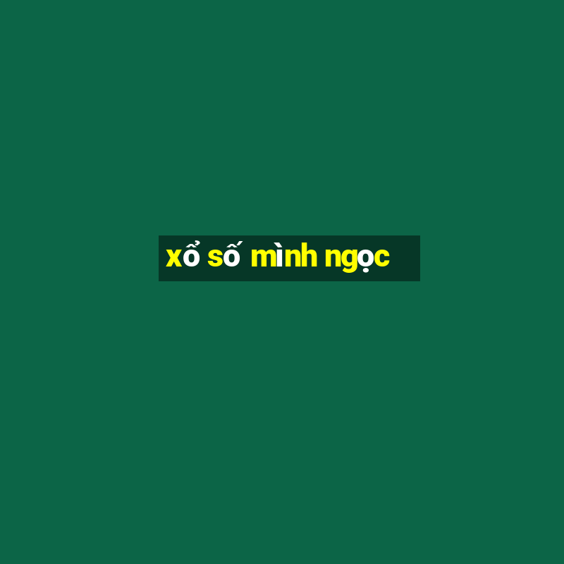 xổ số mình ngọc