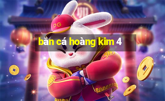 bắn cá hoàng kim 4