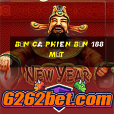 Bắn cá phiên bản 188 mặt