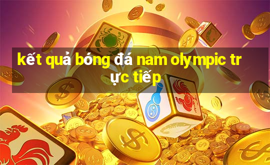 kết quả bóng đá nam olympic trực tiếp