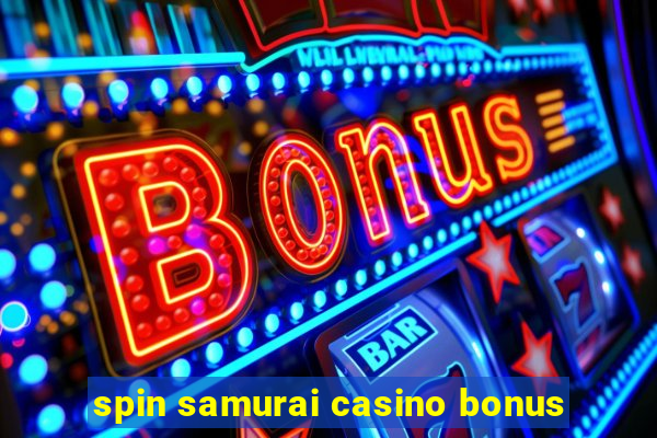 spin samurai casino bonus