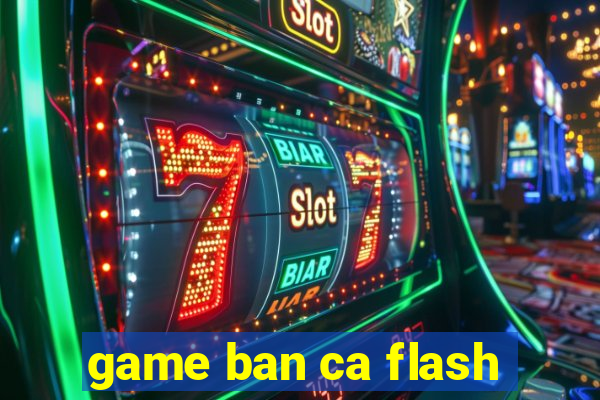 game ban ca flash