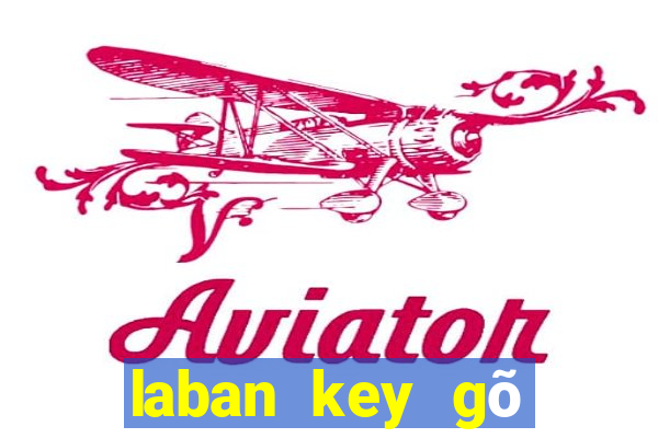 laban key gõ tiếng việt