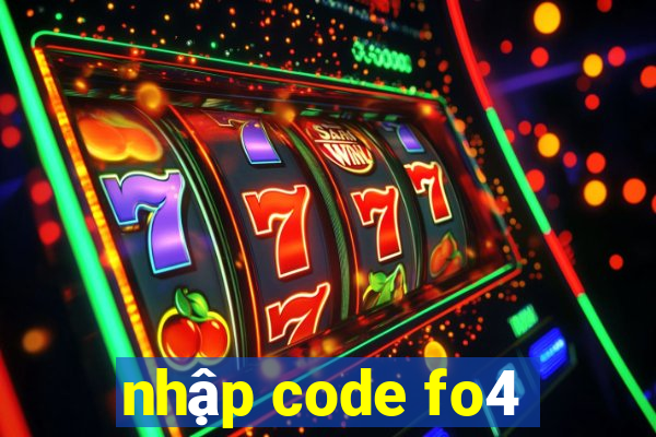 nhập code fo4