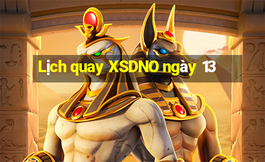 Lịch quay XSDNO ngày 13