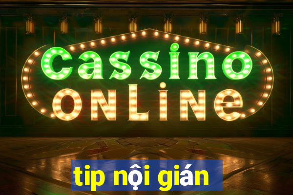 tip noi gian