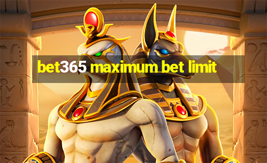 bet365 maximum bet limit