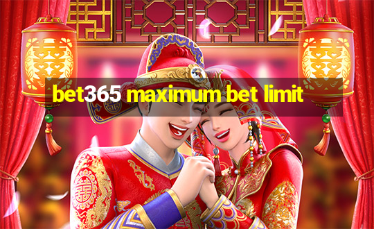 bet365 maximum bet limit