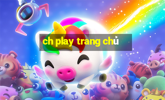 ch play trang chủ