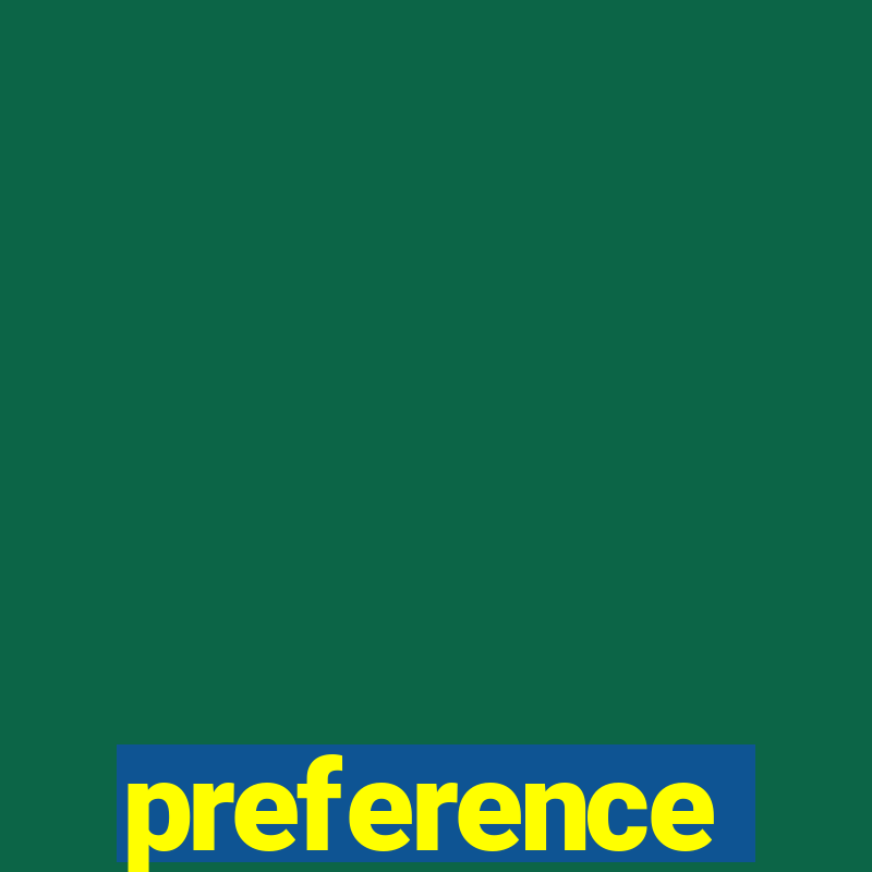 preference