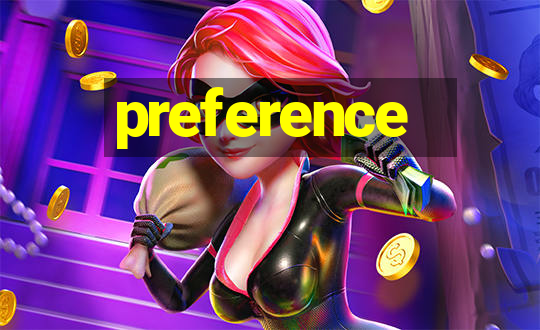 preference