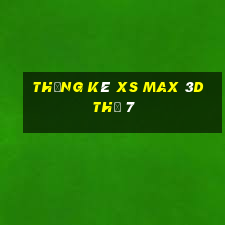 Thống kê XS Max 3D Thứ 7