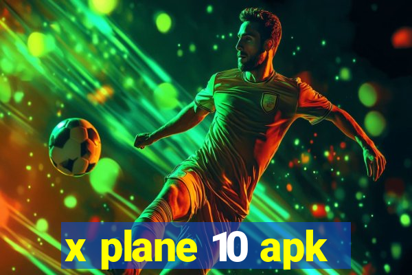 x plane 10 apk