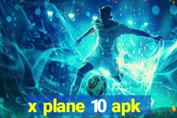 x plane 10 apk