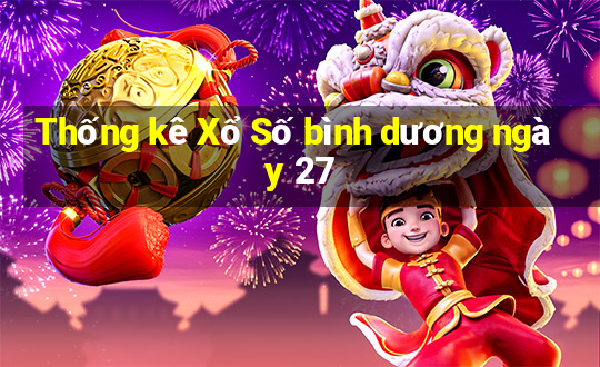 Thống kê Xổ Số bình dương ngày 27