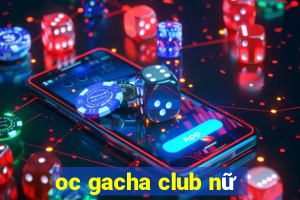 oc gacha club nữ